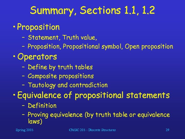 Summary, Sections 1. 1, 1. 2 • Proposition – Statement, Truth value, – Proposition,
