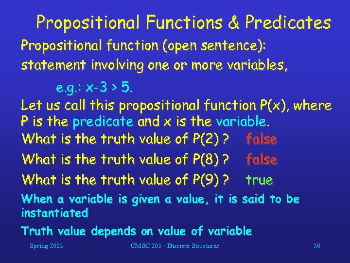Propositional Functions & Predicates Propositional function (open sentence): statement involving one or more variables,
