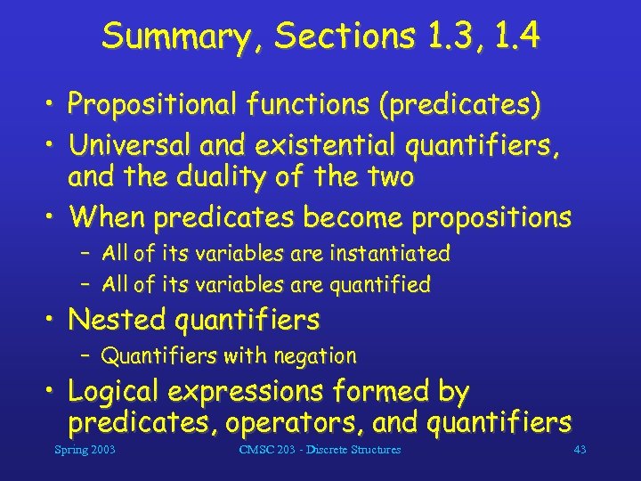 Summary, Sections 1. 3, 1. 4 • Propositional functions (predicates) • Universal and existential