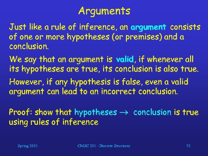 Arguments Just like a rule of inference, an argument consists of one or more