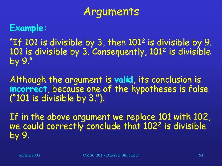 Arguments Example: “If 101 is divisible by 3, then 1012 is divisible by 9.