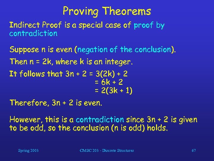 Proving Theorems Indirect Proof is a special case of proof by contradiction Suppose n