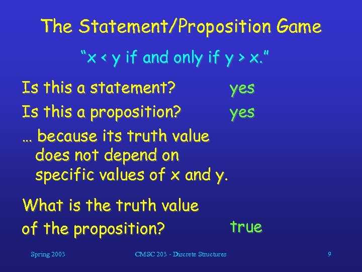 The Statement/Proposition Game “x < y if and only if y > x. ”