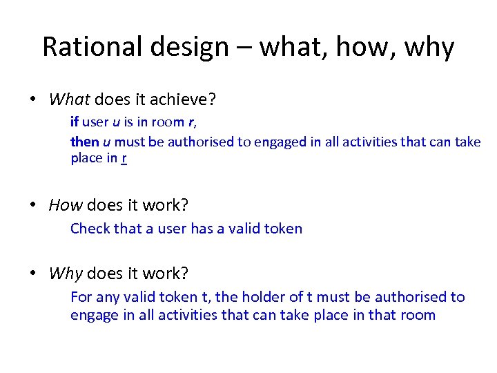 Rational design – what, how, why • What does it achieve? if user u
