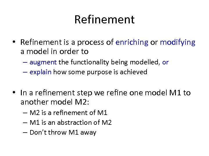 Refinement • Refinement is a process of enriching or modifying a model in order