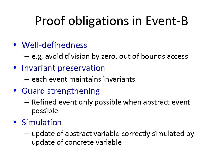 Proof obligations in Event-B • Well-definedness – e. g, avoid division by zero, out