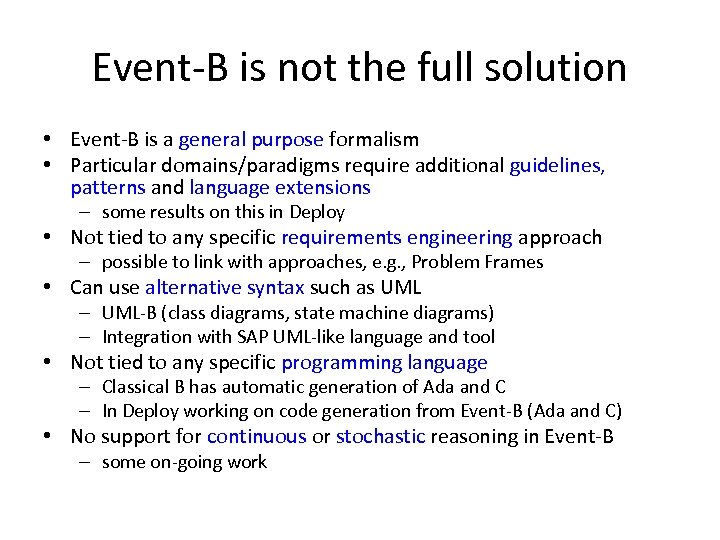 Event-B is not the full solution • Event-B is a general purpose formalism •