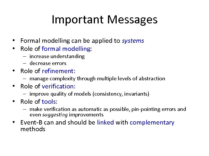 Important Messages • Formal modelling can be applied to systems • Role of formal