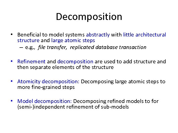 Decomposition • Beneficial to model systems abstractly with little architectural structure and large atomic
