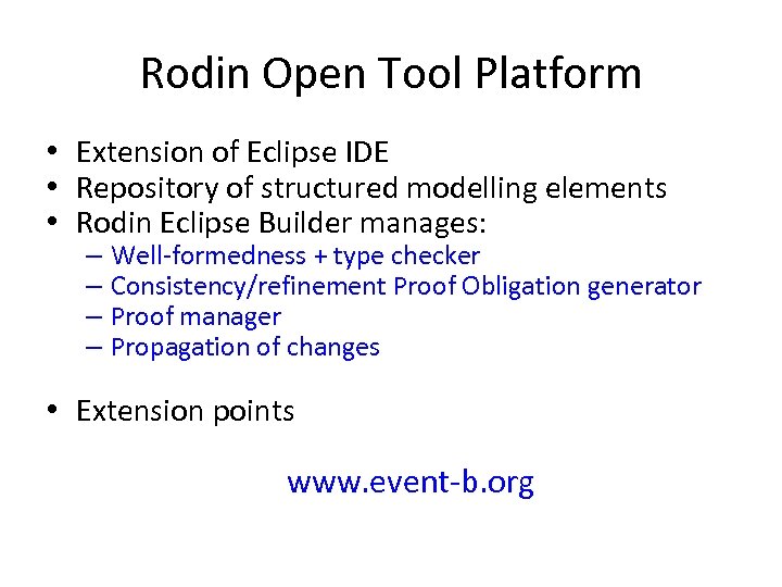Rodin Open Tool Platform • Extension of Eclipse IDE • Repository of structured modelling