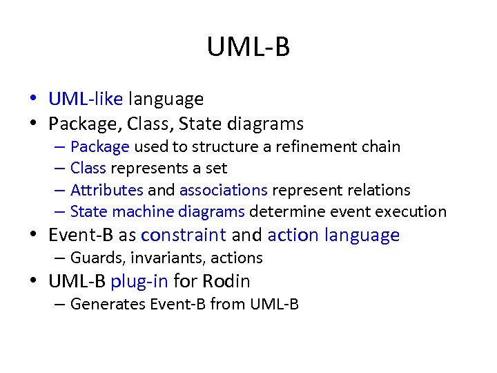 UML-B • UML-like language • Package, Class, State diagrams – Package used to structure