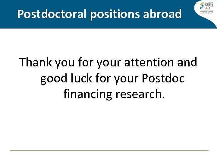 Postdoctoral positions abroad Thank you for your attention and good luck for your Postdoc