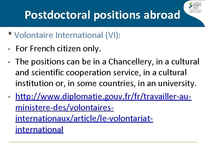 Postdoctoral positions abroad * Volontaire International (VI): - For French citizen only. - The