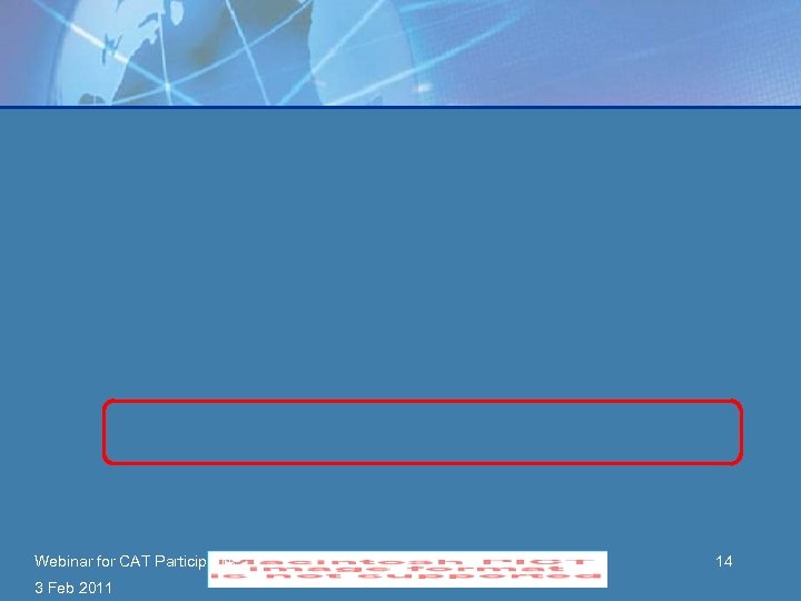 Webinar for CAT Participants 3 Feb 2011 14 