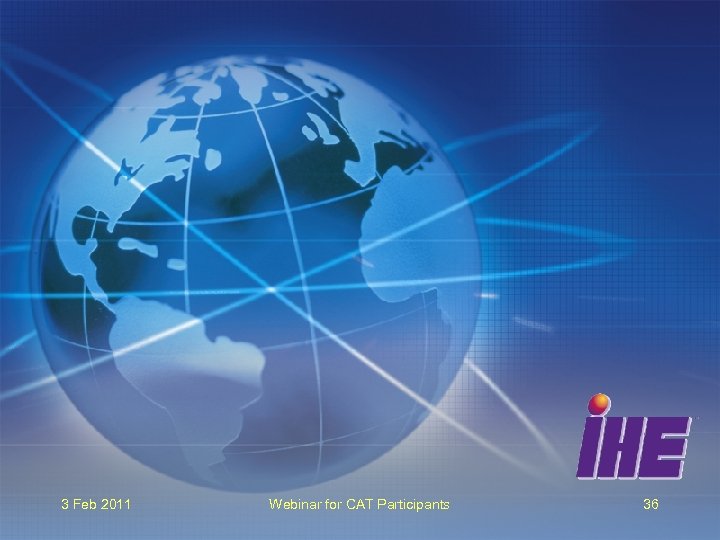 3 Feb 2011 Webinar for CAT Participants 36 
