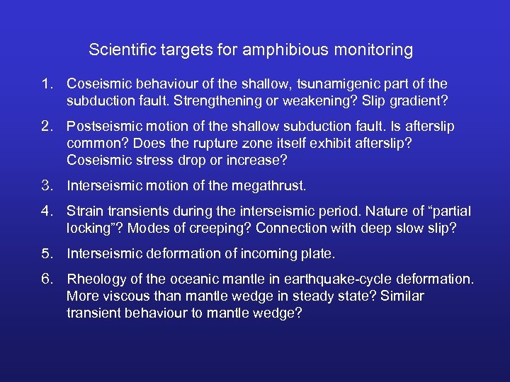 Scientific targets for amphibious monitoring 1. Coseismic behaviour of the shallow, tsunamigenic part of
