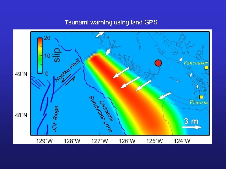 Tsunami warning using land GPS t ka oo N t ul a Vancouver F