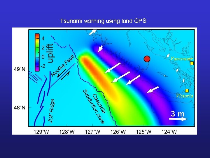 Tsunami warning using land GPS t ka oo N t ul a Vancouver F