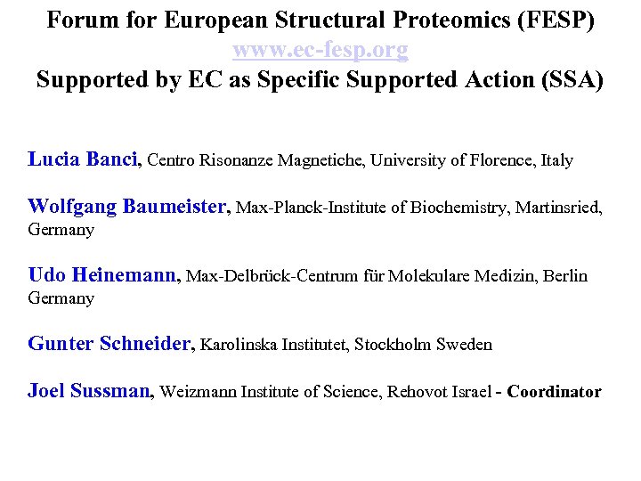 Forum for European Structural Proteomics (FESP) www. ec-fesp. org Supported by EC as Specific