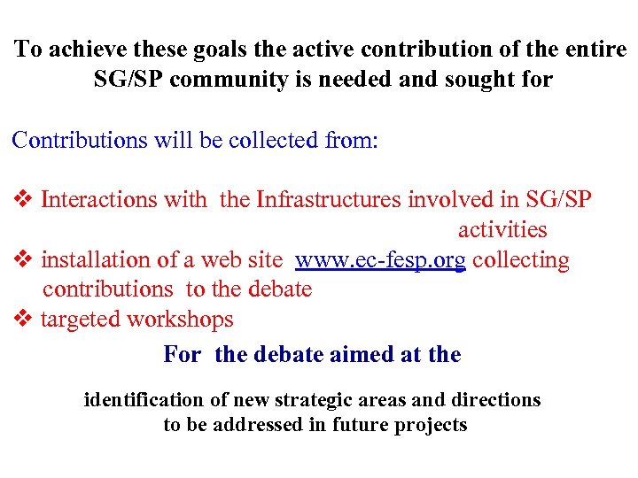 To achieve these goals the active contribution of the entire SG/SP community is needed