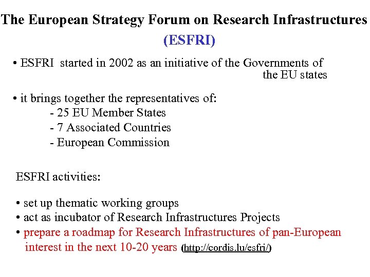 The European Strategy Forum on Research Infrastructures (ESFRI) • ESFRI started in 2002 as