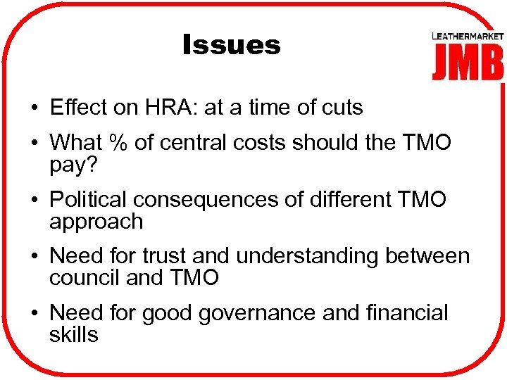 Issues • Effect on HRA: at a time of cuts • What % of