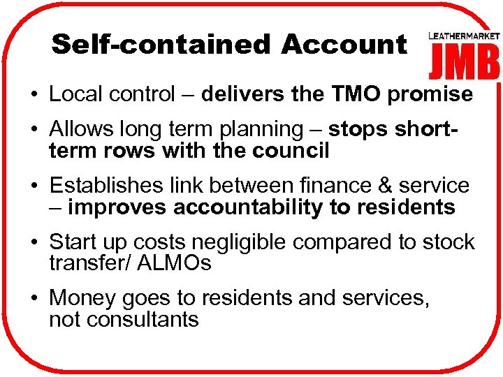 Self-contained Account • Local control – delivers the TMO promise • Allows long term
