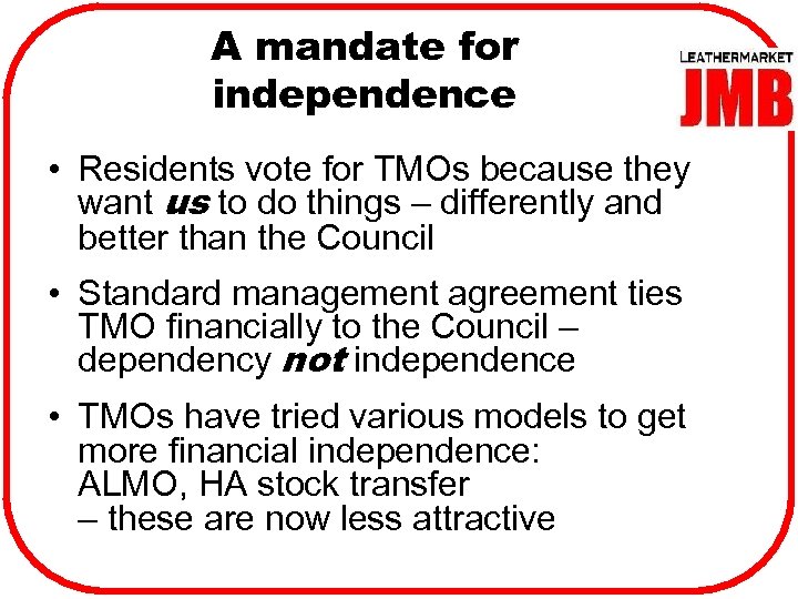 A mandate for independence • Residents vote for TMOs because they want us to