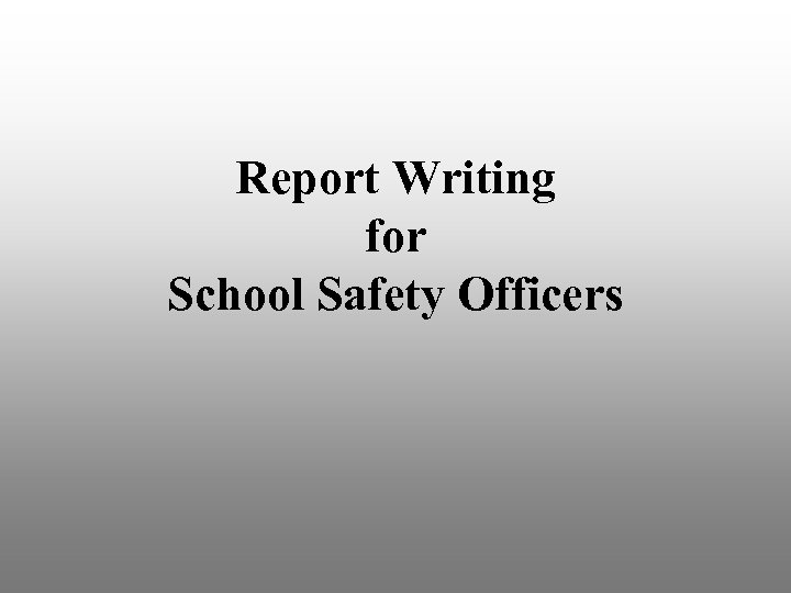 Report Writing for School Safety Officers 