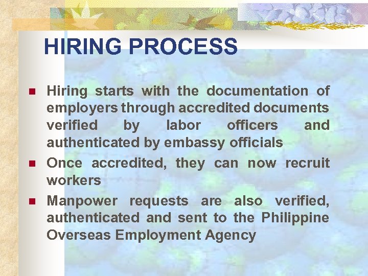 HIRING PROCESS n n n Hiring starts with the documentation of employers through accredited