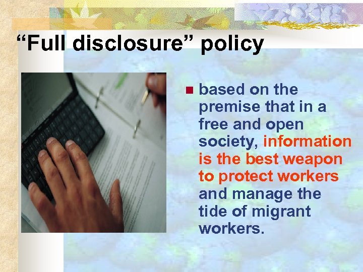 “Full disclosure” policy n based on the premise that in a free and open