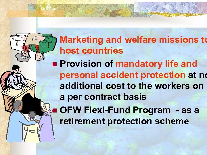 Marketing and welfare missions to host countries n Provision of mandatory life and personal