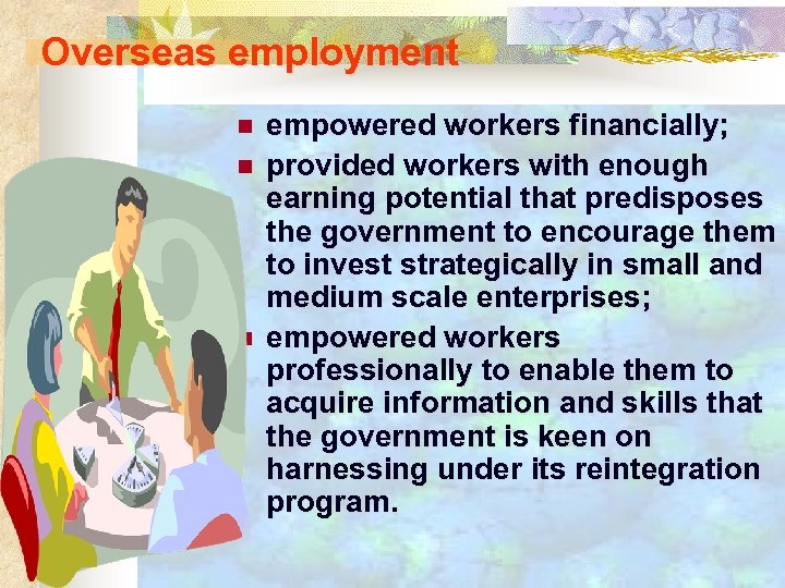 Overseas employment n n n empowered workers financially; provided workers with enough earning potential
