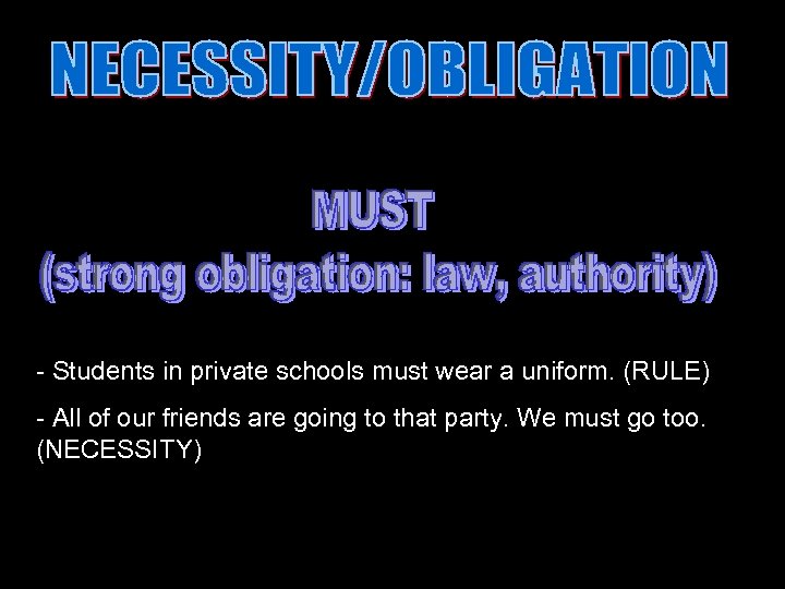 - Students in private schools must wear a uniform. (RULE) - All of our