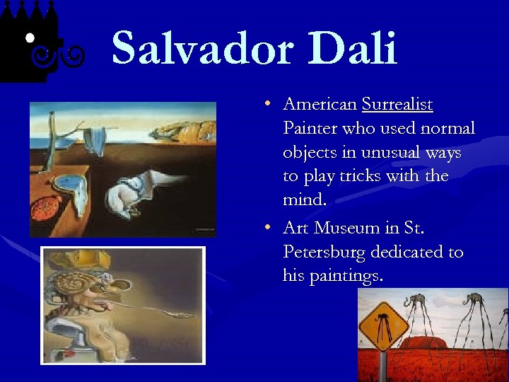 Salvador Dali • American Surrealist Painter who used normal objects in unusual ways to