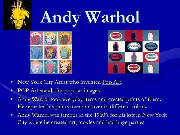 Andy Warhol • • • New York City Artist who invented Pop Art. POP