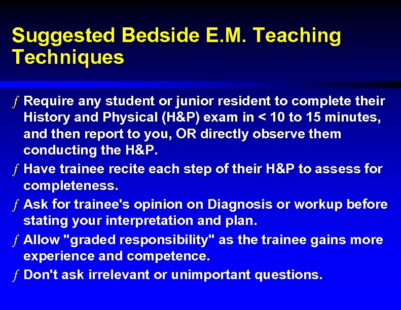 Suggested Bedside E. M. Teaching Techniques ƒ Require any student or junior resident to