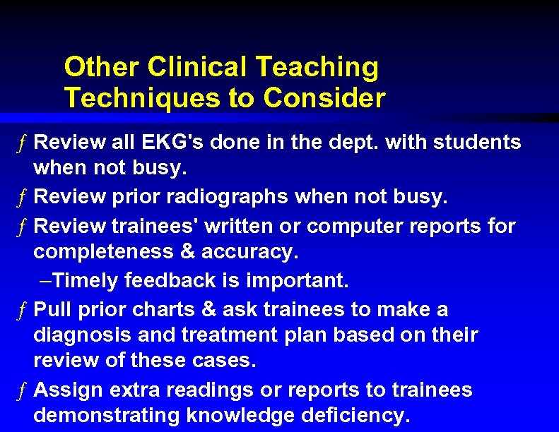 Other Clinical Teaching Techniques to Consider ƒ Review all EKG's done in the dept.