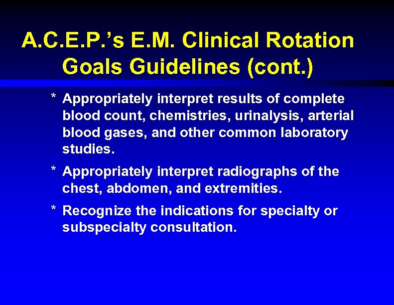 A. C. E. P. ’s E. M. Clinical Rotation Goals Guidelines (cont. ) *