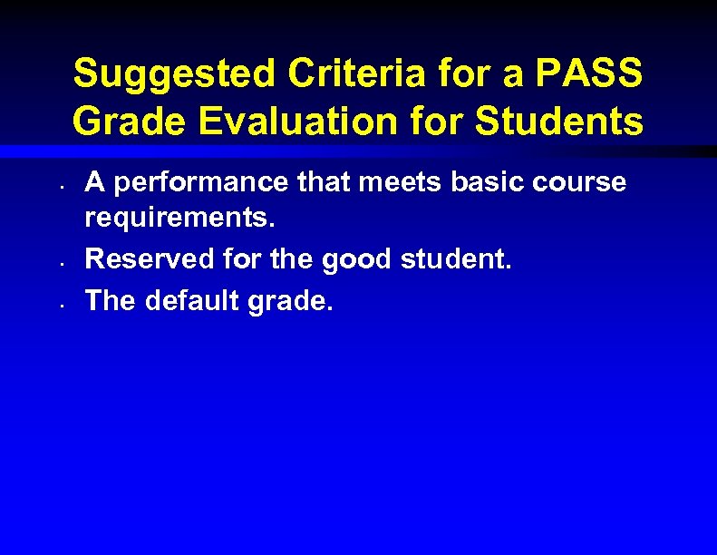 Suggested Criteria for a PASS Grade Evaluation for Students • • • A performance