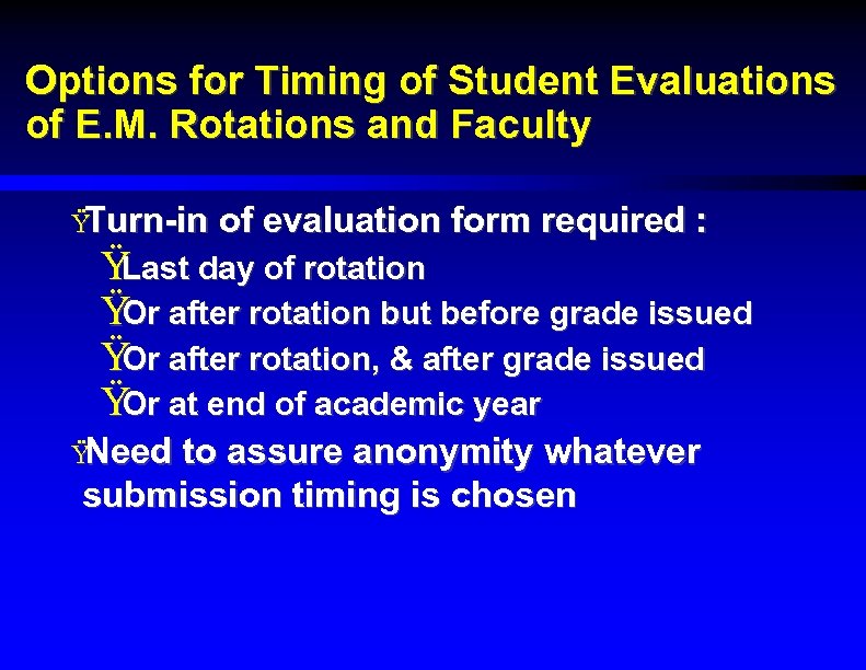 Options for Timing of Student Evaluations of E. M. Rotations and Faculty Ÿ Turn-in