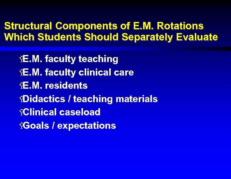 Structural Components of E. M. Rotations Which Students Should Separately Evaluate Ÿ E. M.