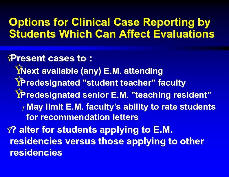 Options for Clinical Case Reporting by Students Which Can Affect Evaluations Ÿ Present cases