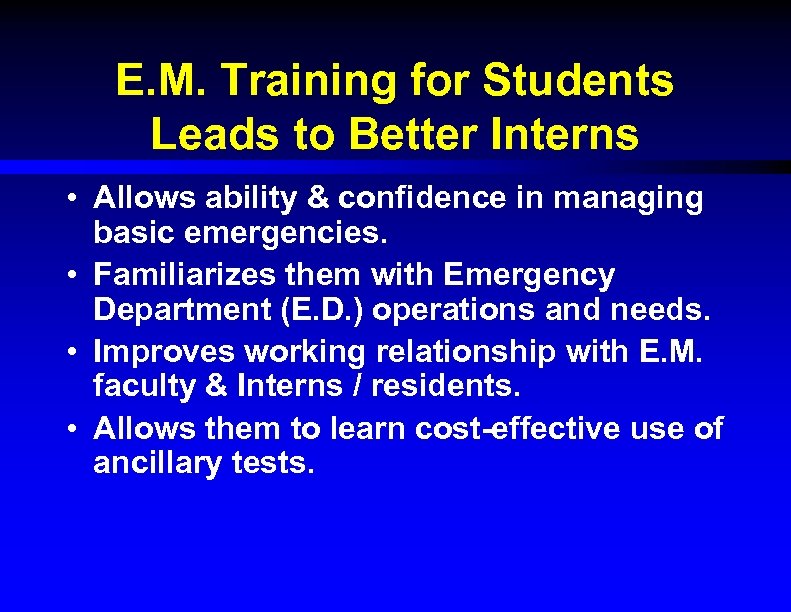 E. M. Training for Students Leads to Better Interns • Allows ability & confidence