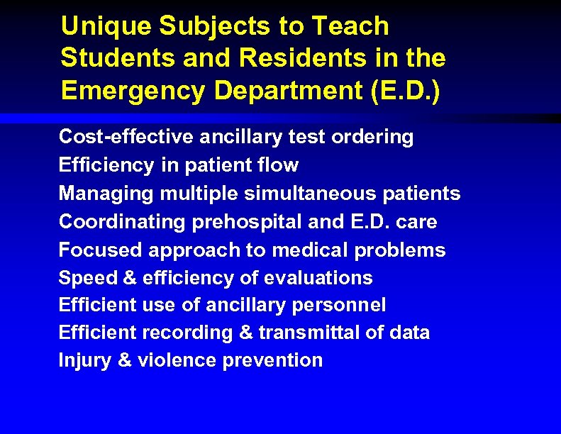 Unique Subjects to Teach Students and Residents in the Emergency Department (E. D. )