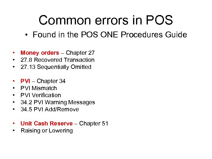 Common errors in POS • Found in the POS ONE Procedures Guide • Money
