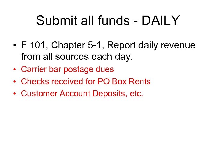 Submit all funds - DAILY • F 101, Chapter 5 -1, Report daily revenue