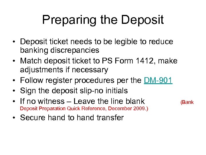 Preparing the Deposit • Deposit ticket needs to be legible to reduce banking discrepancies