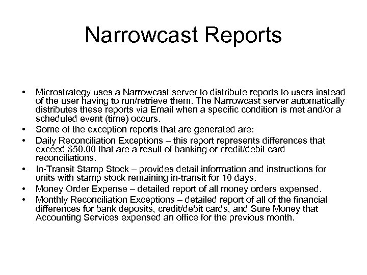 Narrowcast Reports • • • Microstrategy uses a Narrowcast server to distribute reports to