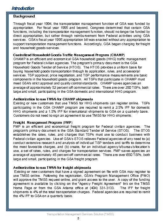 Introduction Background Through fiscal year 1994, the transportation management function of GSA was funded